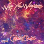 Cedric Clinton - Why You Weightin?