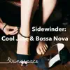 Sidewinder: Cool Jazz & Bossa Nova album lyrics, reviews, download