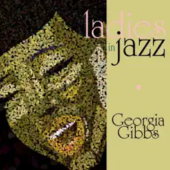 Ladies in Jazz - Georgia Gibbs - Georgia Gibbs Ladies in Jazz - Georgia Gibbs - Georgia Gibbs