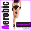 Aerobic Workout Party 7 - 2 Hours Hi-NRG Fitness Music (Incl. 2 DJ Mixes By DJ Shape)