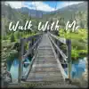 Walk With Me - Single album lyrics, reviews, download