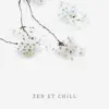 Zen et chill: Nouvelle musique de méditation pour l'esprit, L'esprit et le corps album lyrics, reviews, download
