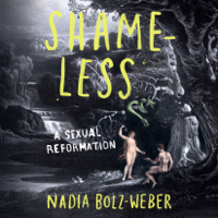 Nadia Bolz-Weber - Shameless: A Sexual Reformation (Unabridged) artwork