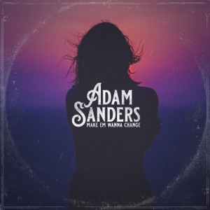 Adam Sanders - Make Em Wanna Change - Line Dance Music