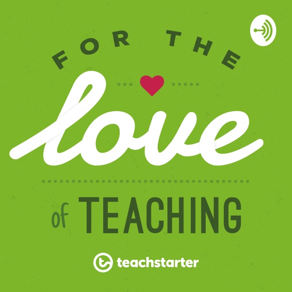 For the Love of Teaching For the Love of Teaching