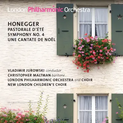 Honegger: Symphony No. 4, Une Cantate de Noël, Pastorale d'été - London Philharmonic Orchestra