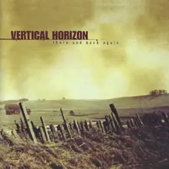 There and Back Again - Vertical Horizon