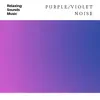 Stream & download Violet Noise Loopable (No Fade)