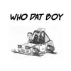 Who Dat Boy - Single album lyrics, reviews, download