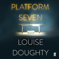 Louise Doughty - Platform Seven (Unabridged) artwork