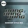 Bang Bang Bang (Handsup Style Mix) song lyrics