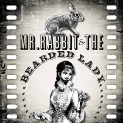 Mr Rabbit And The Bearded Lady