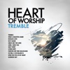 Heart of Worship - Tremble