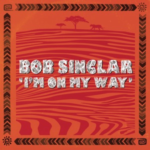 Bob Sinclar - I'm On My Way - 排舞 音乐