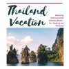 Thailand Vacation - Morning Instrumental Holiday Music for Waking Up Relaxed