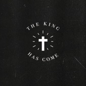 The King Has Come artwork