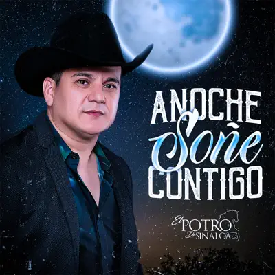 Anoche Soñé Contigo - Single - El Potro de Sinaloa