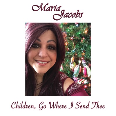 Children Go Where I Send Thee - Single - Maria Jacobs