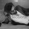 Bad Decisions (feat. xøLove) - Single