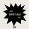 Drip Talk (feat. RUZ) - Gb3 lyrics