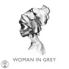Woman in Grey - Single album lyrics, reviews, download
