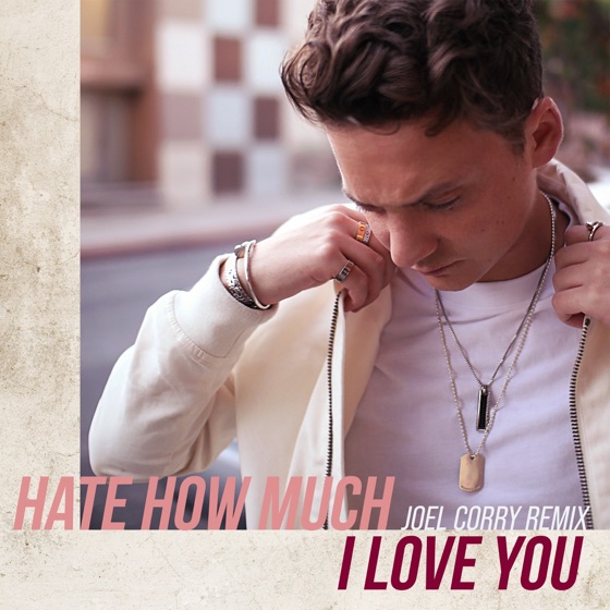 Cover artwork for Hate How Much I Love You (Joel Corry Remix)