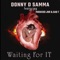 Waiting For It (feat. Moskidd Jnr, Gab T) - Donny D Samma lyrics