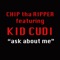 Ask About Me (feat. Kid Cudi) - Chip tha Ripper lyrics