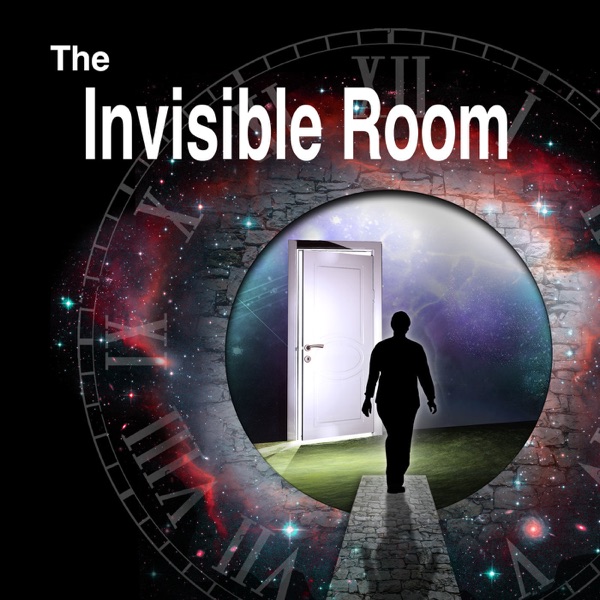 The Invisible Room Podcast for Exploring the Unknown