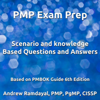 Andrew Ramdayal - PMP Exam Prep: Scenario and Knowledge Based Questions and Answers: Based on PMBOK Guide 6th Edition (Unabridged) artwork