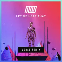 Let Me Hear That (Vorso Remix) - Single by Haywyre & Vorso album reviews, ratings, credits