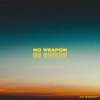 No Weapon - Single