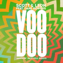 Voodoo (Smokin' Jack Hill Remix) [feat. Dane Bowers] - Single by Scott & Leon album reviews, ratings, credits
