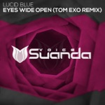 Lucid Blue - Eyes Wide Open (Tom Exo Remix)