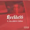 Reckless (feat. Missa1800 & 700mak) - Single album lyrics, reviews, download