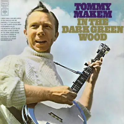 In the Dark Green Wood - Tommy Makem