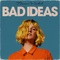 Bad Ideas artwork