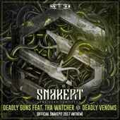 Deadly Guns - Deadly Venoms (Official Snakepit 2017 Anthem) [feat. Tha Watcher]