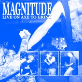 Magnitude - To Whatever Fateful End (Live on Axe to Grind)