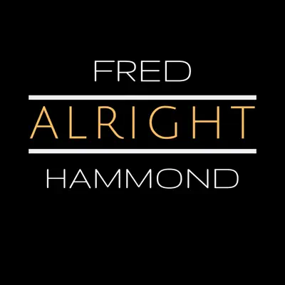 Alright - Single - Fred Hammond