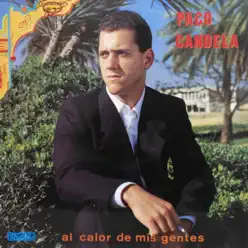 Al Calor de Mis Gentes - Paco Candela Al Calor de Mis Gentes - Paco Candela