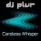 Careless Whisper (Extended Mix) - DJ P.L.U.R. lyrics