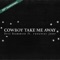 Cowboy Take Me Away (feat. Runaway June) artwork