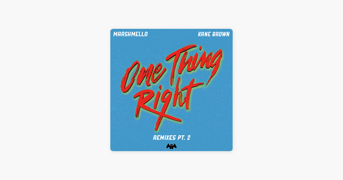 One Thing Right Remixes Pt 2 Single By Marshmello Kane