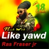 Ras Fraser Jr. - Nuh Weh Like Yawd