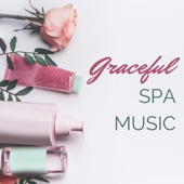 Graceful Spa Music - Calming Your Soul with Peaceful Vibes & Positive Thinking Songs artwork