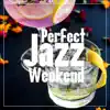 Stream & download Perfect Jazz Weekend: Fresh Instrumental Collection of Jazz, Morning Chill & Night Flows