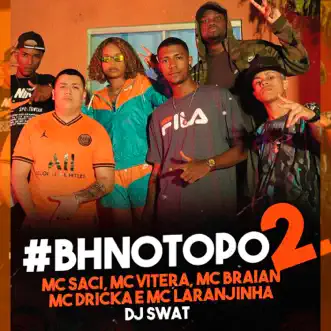 Bh no Topo 2 by Mc Saci, Mc Vitera, MC Braian, Mc Dricka & Mc Laranjinha song reviws