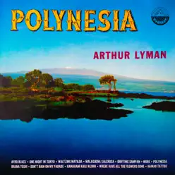 Polynesia - Arthur Lyman Polynesia - Arthur Lyman