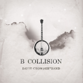 B Collision or (B Is For Banjo), or (B Sides), or (Bill), or Perhaps More Accurately (...The Eschatology of Bluegrass) [With Bonus Track] - David Crowder Band